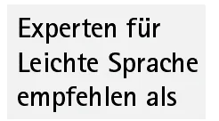 Text: »Experte für Leichte Sprache empfehlen als«