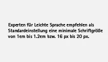 Text: »Experten für Leichte Sprache empfehlen als Standardeinstellung eine minimale Schriftgröße von 1 cm bis 1.2 cm bzw. 16px bis 20px.«
