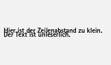 Text: »Hier ist der Zeilenabstand zu klein. Der Text ist unleserlich.«