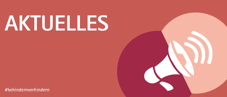 Rotes Bild mit der Aufschrift »Aktuelles«. Unten rechts ist stilisiert ein Megafon abgebildet. Unten Links steht der #behindernverhindern.
