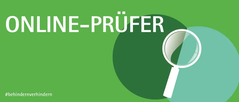 Grünes Bild mit der Aufschrift »Online-Prüfer«. Unten rechts ist stilisiert eine Lupe abgebildet. Unten Links steht der #behindernverhindern.